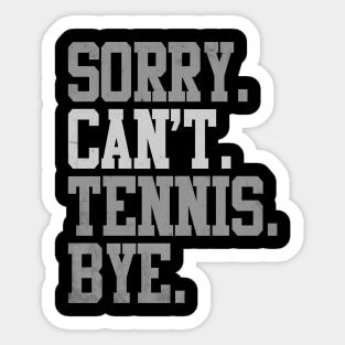 Sorry Can't Tennis Bye Sticker